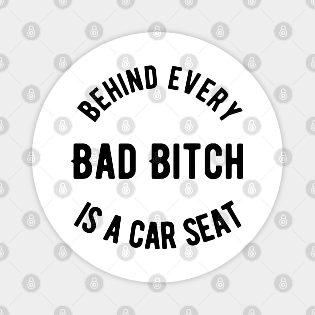 Behind Every Bad Bitch is a Car seat Magnet by Alennomacomicart